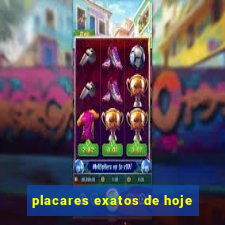 placares exatos de hoje